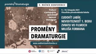 Proměny dramaturgie 2021 – Ľudovít Labík: Neviditeľnosť 1. bodu zvratu vo filmochMiloša Formana